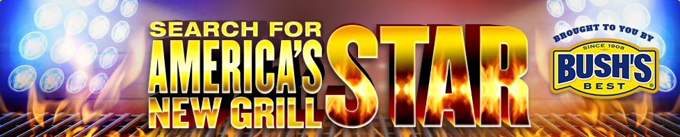 Search for America's New Grill Start | Brought to you by Bush's Best | Since 1908